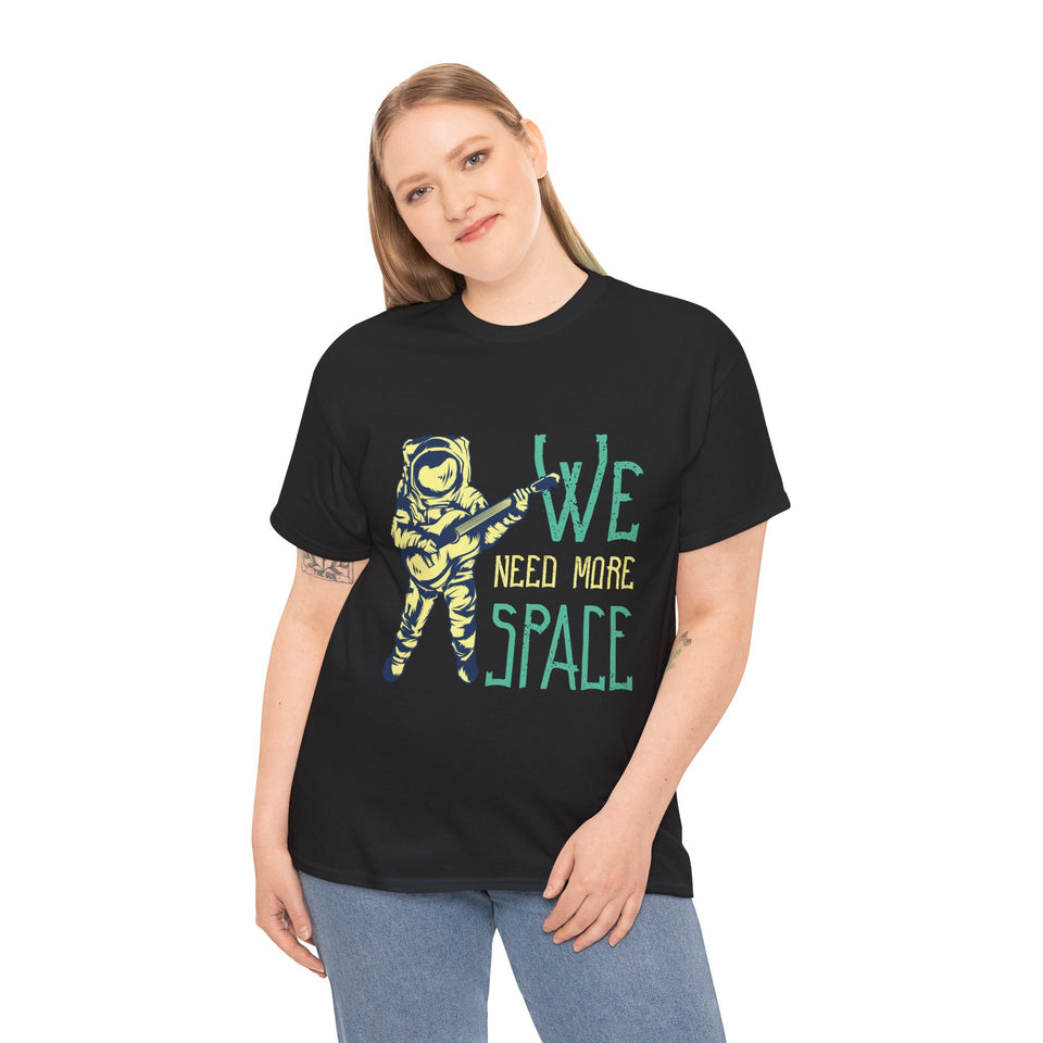 We Need More Space - Unisex Heavy Cotton Tee