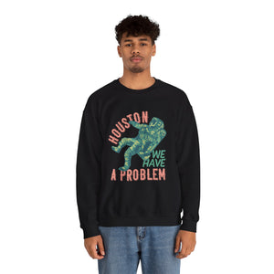 Houston We Have A Problem - Unisex Heavy Blend™ Crewneck Sweatshirt