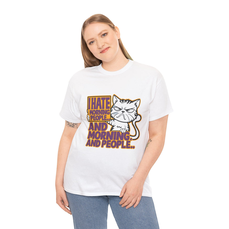 I Hate Morning People And Morning And People - Unisex Heavy Cotton Tee