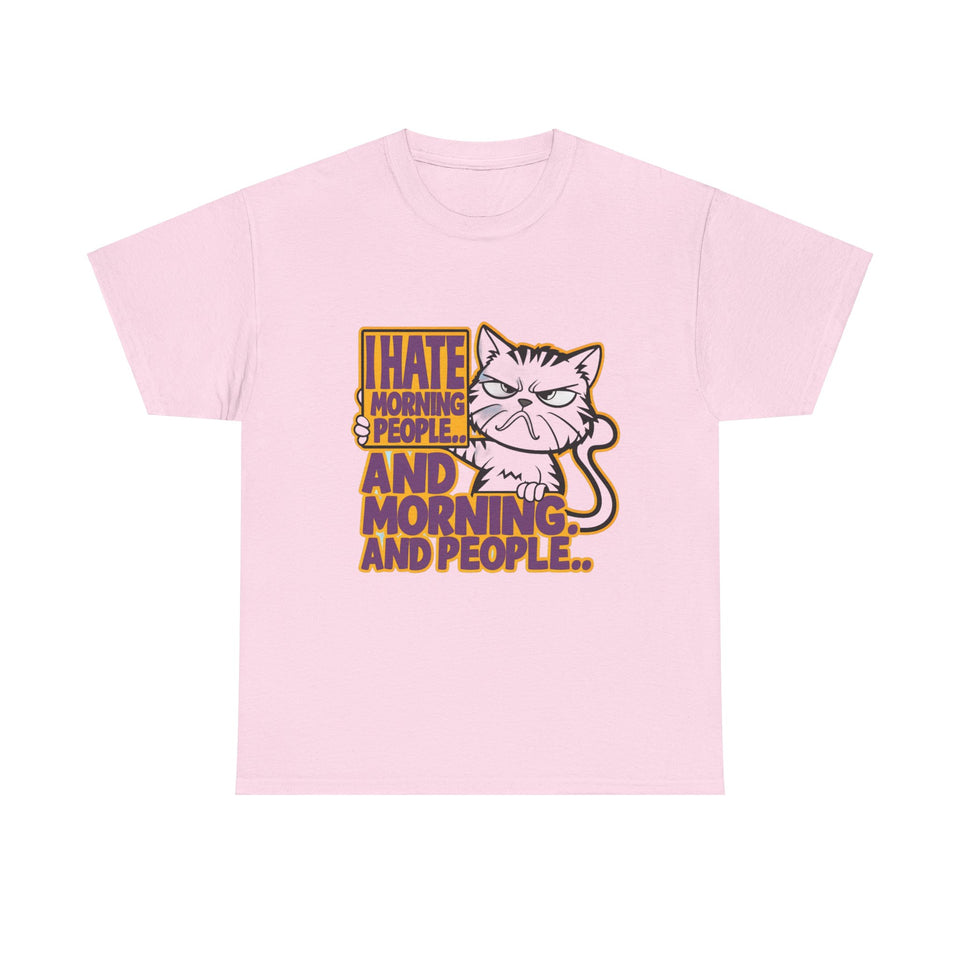 I Hate Morning People And Morning And People - Unisex Heavy Cotton Tee