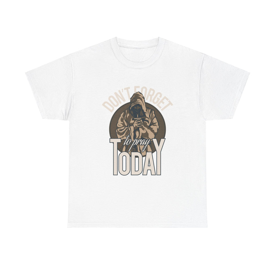 Don't Forget To Pray Today - Unisex Heavy Cotton Tee