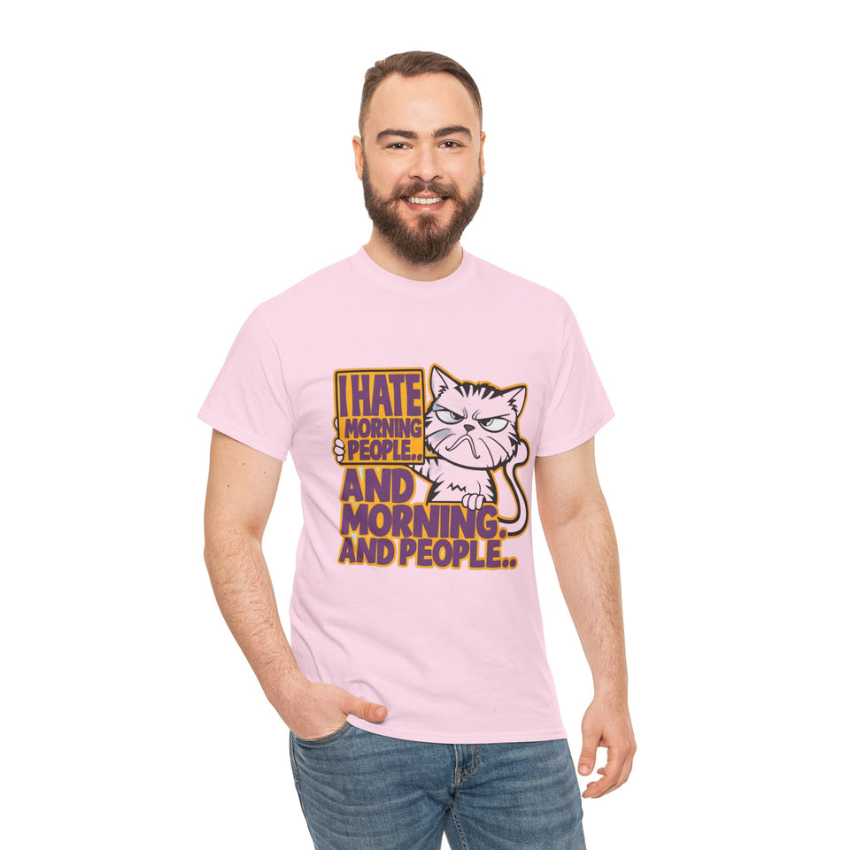I Hate Morning People And Morning And People - Unisex Heavy Cotton Tee