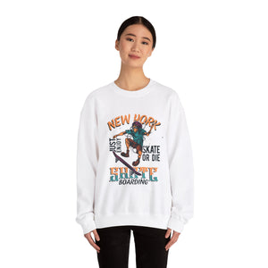 Skate or Die! Just Enjoy New York Skate Boarding - Unisex Heavy Blend™ Crewneck Sweatshirt