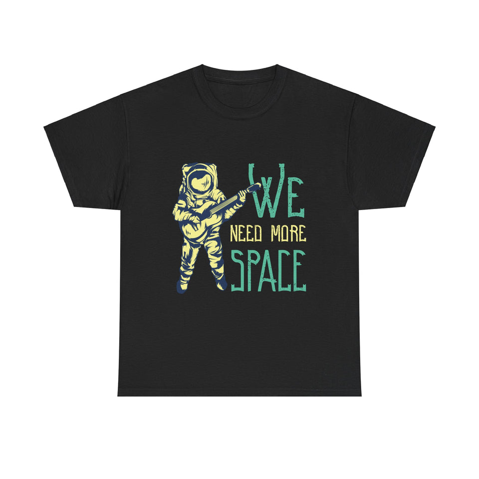 We Need More Space - Unisex Heavy Cotton Tee