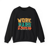 Work Hard Dream Big And Never Give Up - Unisex Heavy Blend™ Crewneck Sweatshirt