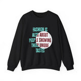 Fashion Is Also About People Showing Their Unique Taste - Unisex Heavy Blend™ Crewneck Sweatshirt