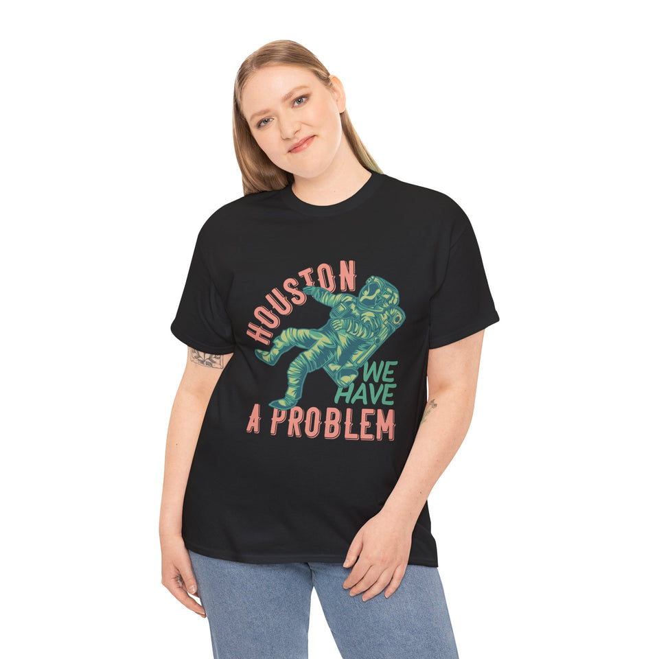 Houston We Have A Problem - Unisex Heavy Cotton Tee