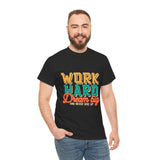 Work Hard Dream Big And Never Give Up - Unisex Heavy Cotton Tee