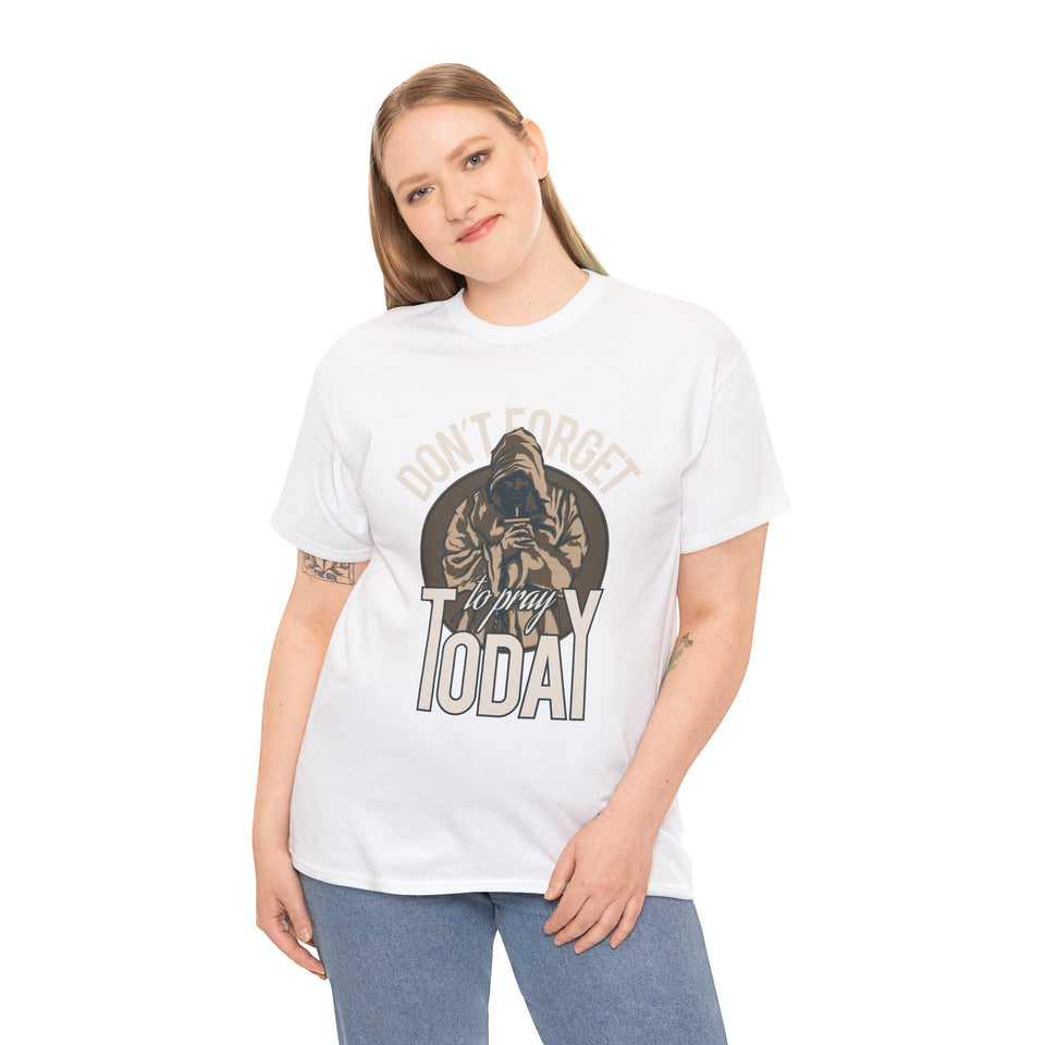 Don't Forget To Pray Today - Unisex Heavy Cotton Tee