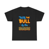 Take The Bull by the HORNS - Unisex Heavy Cotton Tee