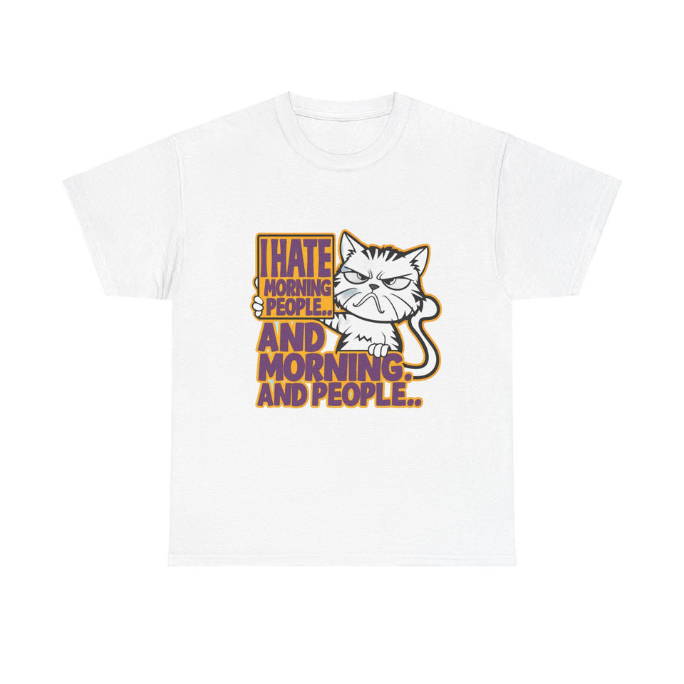 I Hate Morning People And Morning And People - Unisex Heavy Cotton Tee